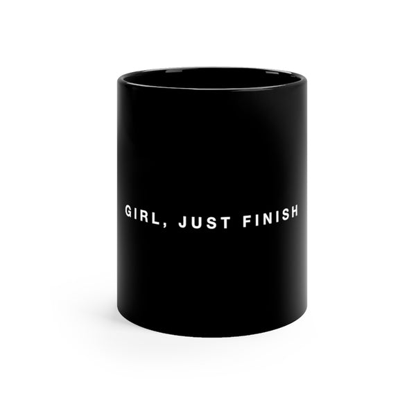 Girl, Just Finish Mug