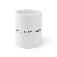 Girl, Just Finish Mug, white